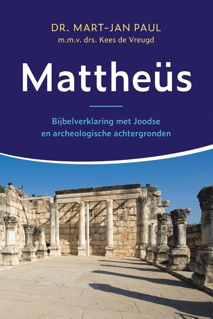 Mattheüs: Bijbelverklaring met Joodse en archeologische achtergronden – omslag van het luisterboek van Dr. Mart- Jan Paul,Kees de Vreugd
