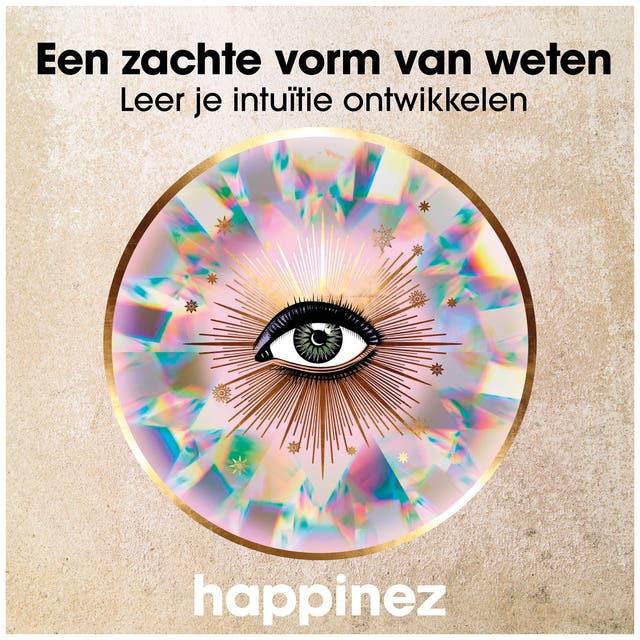 Een zachte vorm van weten. Leer je intuïtie ontwikkelen – omslag van het luisterboek van Anne Wesseling,Happinez