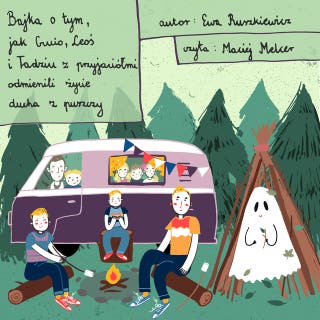 Bajka o tym, jak Gucio, Leoś i Tadziu z przyjaciółmi odmienili życie ducha z puszczy – okładka audiobooka, autor Ewa Ruszkiewicz