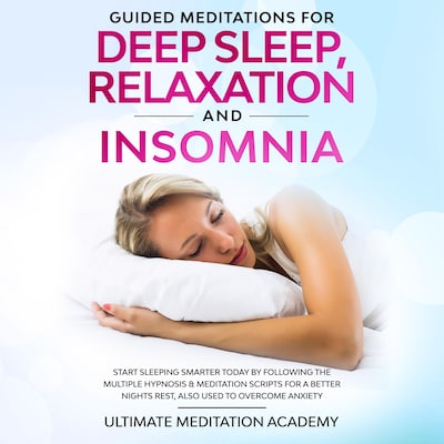 Guided Meditations for Deep Sleep, Relaxation and Insomnia