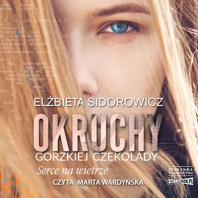 Okruchy gorzkiej czekolady. Tom 2. Serce na wietrze – okładka audiobooka, autor Elżbieta Sidorowicz
