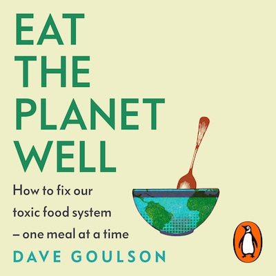 Eat the Planet Well – omslag til lydbogen af Dave Goulson