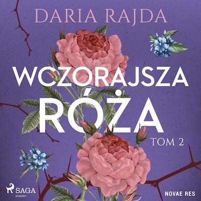 Wczorajsza róża. Tom 2 – okładka audiobooka, autor Daria Rajda
