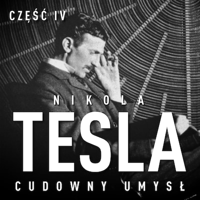 Nikola Tesla. Cudowny umysł. Część 4. Autokreacja supermana. – okładka audiobooka, autor John Joseph O'Neill