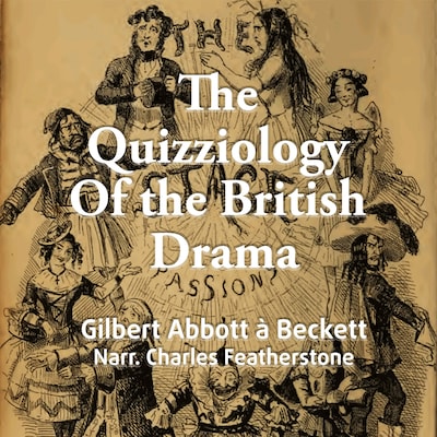 The Quizziology Of The British Drama – omslag til lydbogen af Gilbert Abbott A'Beckett