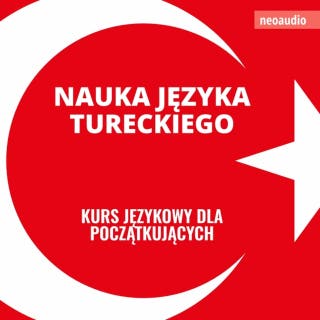 Kursy językowe dla początkujących, Nauka języka tureckiego (Nieokrojony) – okładka audiobooka, autor NeoAudio