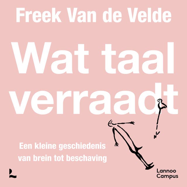 Wat taal verraadt: Een kleine geschiedenis van brein tot beschaving – omslag van het luisterboek van Freek Van de Velde