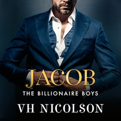 Jacob - A steamy, friends to lovers, forbidden, billionaire romance from VH Nicolson (Unabridged)