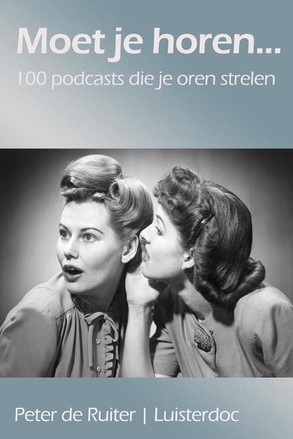 Moet je horen...: 100 podcasts die je oren strelen