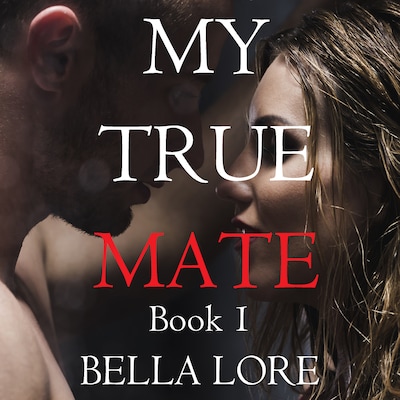 My True Mate: Book 1