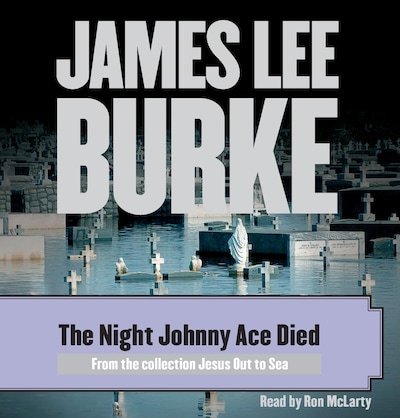 The Night Johnny Ace Died – omslag til lydbogen af James Lee Burke