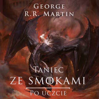 Taniec ze smokami. Po uczcie Część 2 – okładka audiobooka, autor George R.R. Martin