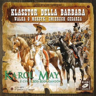 Klasztor Della Barbara. Walka o Meksyk. Zmierzch cesarza. – okładka audiobooka, autor Karol May