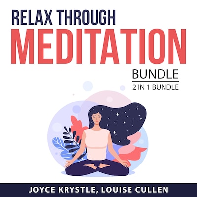 Relax Through Meditation Bundle, 2 in 1 Bundle: Practical Meditation and How to Relax