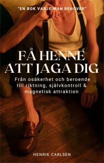 Få henne att jaga dig: Från osäkerhet och beroende till riktning, självkontroll och magnetisk attraktion – omslag till ljudboken av Henrik Carlsen