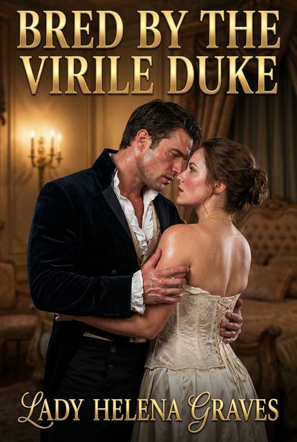 Bred By The Virile Duke: Historical Duke Romance – omslag til lydbogen af Lady Helena Graves