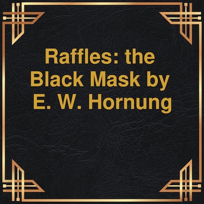 Raffles: the Black Mask (Unabridged)