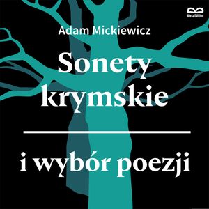 Sonety krymskie i wybór poezji (Świtezianka, Śmierć pułkownika, Reduta Ordona) Słuchowisko – okładka audiobooka, autor Adam Mickiewicz