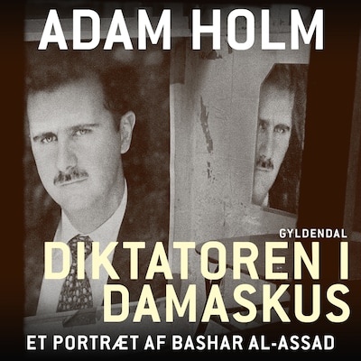 Diktatoren i Damaskus – omslag til lydbogen af Adam Holm