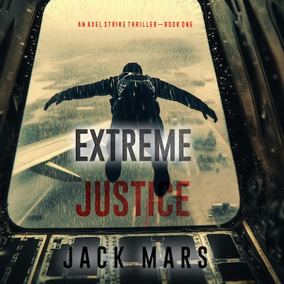 Extreme Justice (An Axel Strike Action Thriller—Book 1) – omslag til lydbogen af Jack Mars