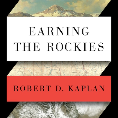 Earning the Rockies – omslag til lydbogen af Robert D. Kaplan