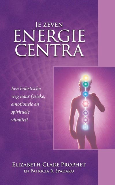 Je zeven energiecentra: Een holistische weg naar fysieke, emotionele en spirituele vitaliteit – omslag van het luisterboek van Elizabeth Clare Prophet