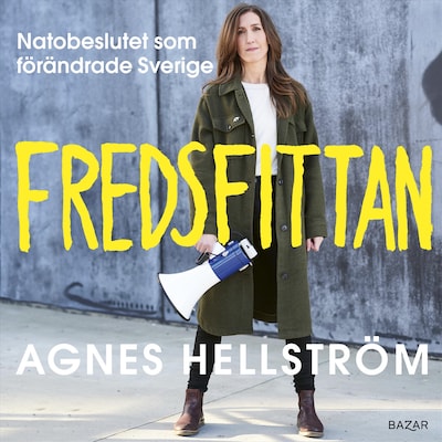 Fredsfittan : Natobeslutet som förändrade Sverige – omslag till ljudboken av Agnes Hellström