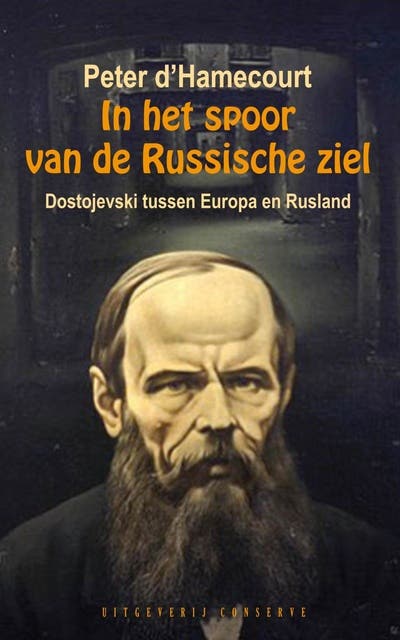 In het spoor van de Russische ziel: Dostojevski tussen Europa en Rusland – omslag van het luisterboek van Peter d’Hamecourt