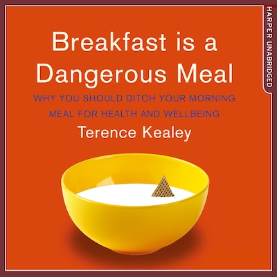 Breakfast is a Dangerous Meal – omslag til lydbogen af Terence Kealey