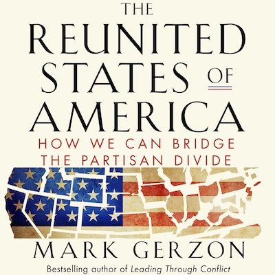 The Reunited States of America - How We Can Bridge the Partisan Divide (Unabridged)