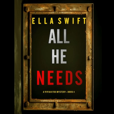 All He Needs (A Vivian Fox Suspense Thriller—Book 4) – omslag til lydbogen af Ella Swift