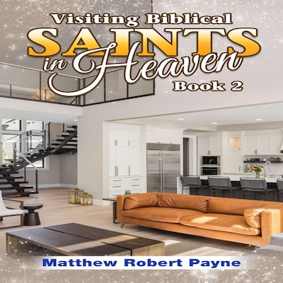 Visiting Biblical Saints in Heaven