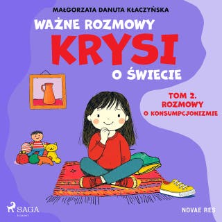 Ważne rozmowy Krysi o świecie. Tom 2. Rozmowy o konsumpcjonizmie – okładka audiobooka, autor Małgorzata Danuta Kłaczyńska
