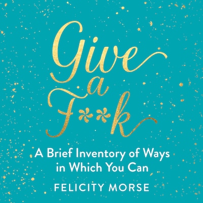 Give a F**k – omslag til lydbogen af Felicity Morse