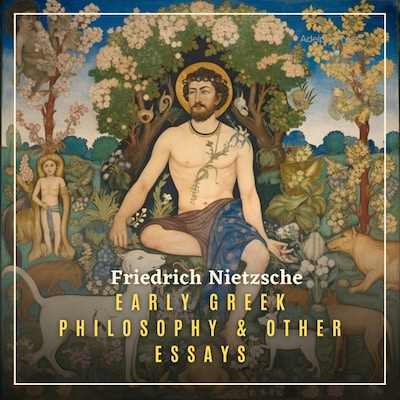 Early Greek Philosophy & Other Essays