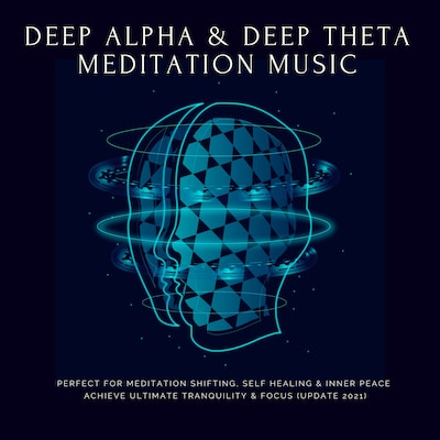 Deep Theta  |  Deep Alpha  |  Meditation Music: Perfect for Meditation Shifting, Self Healing & Inner Peace