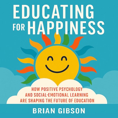 Educating for Happiness – omslag til lydbogen af Brian Gibson