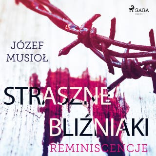 Straszne Bliźniaki. Reminiscencje – okładka audiobooka, autor Józef Musiol