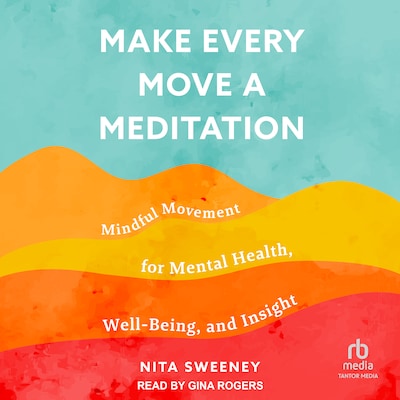 Make Every Move a Meditation – omslag til lydbogen af Nita Sweeney