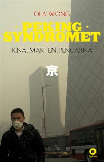 Pekingsyndromet : Kina, makten, pengarna – omslag till ljudboken av Ola Wong