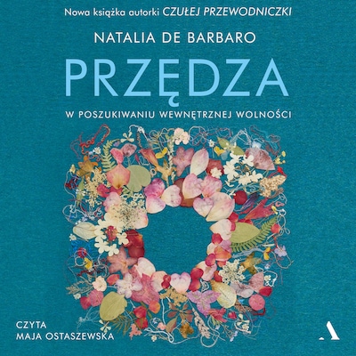 Przędza. W poszukiwaniu wewnętrznej wolności – okładka audiobooka, autor Natalia de Barbaro