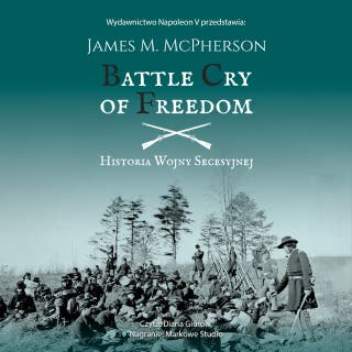 BATTLE CRY OF FREEDOM: Historia Wojny Secesyjnej – okładka audiobooka, autor James M. McPherson
