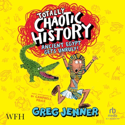 Totally Chaotic History: Ancient Egypt – omslag til lydbogen af Greg Jenner, Campbell Price