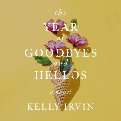The Year of Goodbyes and Hellos – omslag til lydbogen af Kelly Irvin