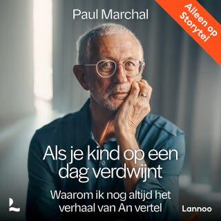 Als je kind op een dag verdwijnt: Waarom ik nog altijd het verhaal van An vertel – omslag van het luisterboek van Paul Marchal