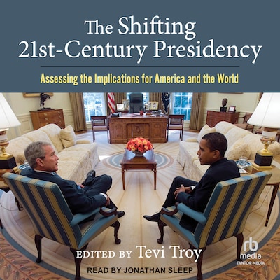 The Shifting Twenty-First Century Presidency – omslag til lydbogen af Unknown Author