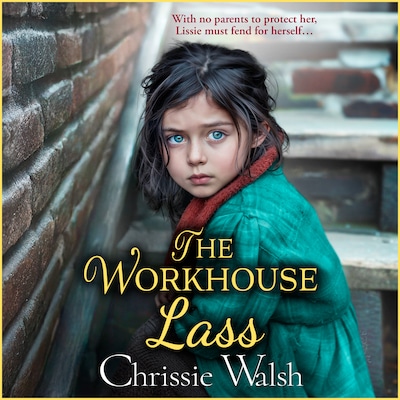 Workhouse Lass - With no parents to protect her, Lissie must fend for herself ... (Unabridged)