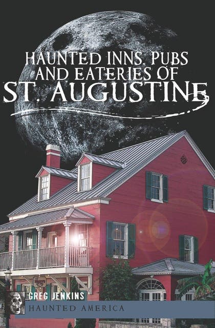 Haunted Inns, Pubs and Eateries of St. Augustine – omslag til lydbogen af Greg Jenkins