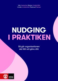 Nudging i praktiken : så gör organisationen det lätt att göra rätt – omslag till ljudboken av Ida Lemoine,Kajsa Lindström,Linda Lindström,Samuel Salzer