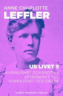 Ur livet 5. Kvinnlighet och erotik II ; Efterskrift till Kvinnlighet och erotik
